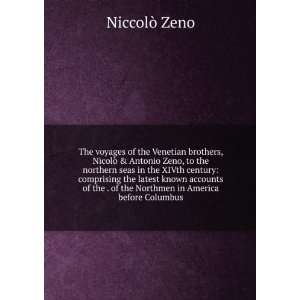   . of the Northmen in America before Columbus NiccolÃ² Zeno Books