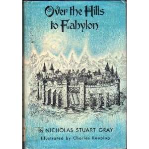   Over the Hill to Fabylon Nicholas Stuart Gray, Charles Keeping Books