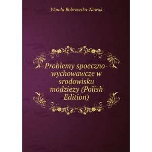   srodowisku modziezy (Polish Edition) Wanda Bobrowska Nowak Books