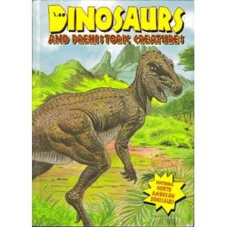 Dinosaurs and Prehistoric Creatures (Dinosaurs and Prehistoric 