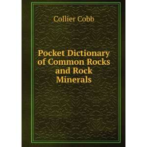 Pocket Dictionary of Common Rocks and Rock Minerals: Collier Cobb 