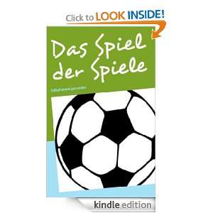 Das Spiel der Spiele:   Fußball einmal ganz anders   (German Edition 