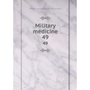  Military medicine. 49: Association of Military Surgeons of 