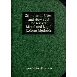  Stimulants: Uses, and How Best Conserved ; Moral and Legal 