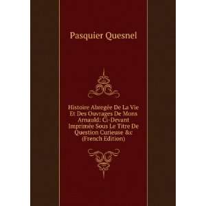  De Question Curieuse &c (French Edition): Pasquier Quesnel: Books
