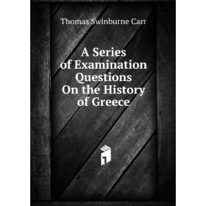   Questions On the History of Greece Thomas Swinburne Carr Books