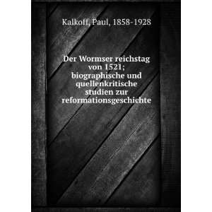   studien zur reformationsgeschichte: Paul, 1858 1928 Kalkoff: Books