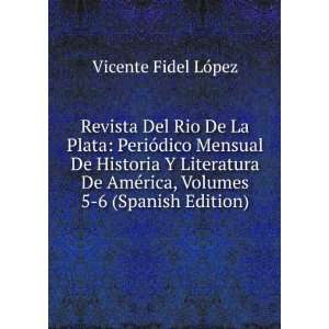   ©rica, Volumes 5 6 (Spanish Edition): Vicente Fidel LÃ³pez: Books