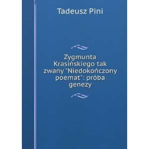   zwany NiedokoÅczony poemat prÃ³ba genezy Tadeusz Pini Books