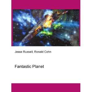  Fantastic Planet Ronald Cohn Jesse Russell Books