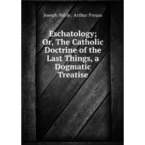  Eschatology; Or, The Catholic Doctrine of the Last Things 