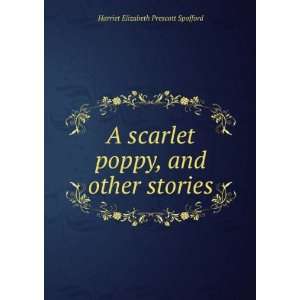   poppy, and other stories Harriet Elizabeth Prescott Spofford Books