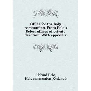   devotion. With appendix Holy communion (Order of) Richard Hele Books