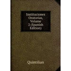   Instituciones Oratorias, Volume 2 (Spanish Edition) Quintilian Books
