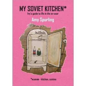  My Soviet Kitchen [Paperback] Amy Spurling Books