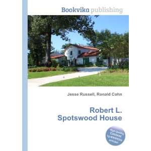 Robert L. Spotswood House Ronald Cohn Jesse Russell  