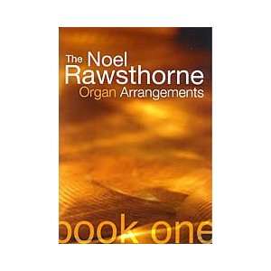  The Noel Rawsthorne Organ Arrangements   Book 1 Musical 