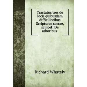   Scripturae sacrae, scilicet De arboribus . Richard Whately Books