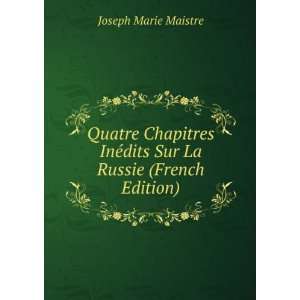  Quatre Chapitres InÃ©dits Sur La Russie (French Edition 