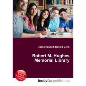    Robert M. Hughes Memorial Library Ronald Cohn Jesse Russell Books