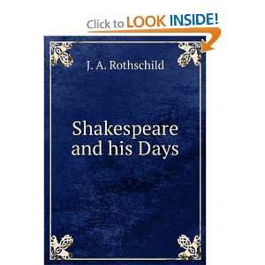  Shakespeare and his Days. J. A. Rothschild Books