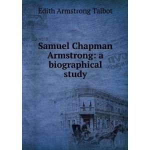  Samuel Chapman Armstrong a biographical study Edith 
