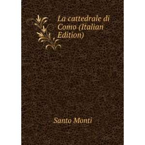   cattedrale di Como (Italian Edition) Santo Monti  Books