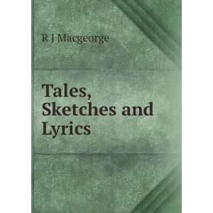  Tales, Sketches and Lyrics R J Macgeorge Books