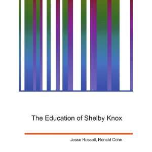    The Education of Shelby Knox Ronald Cohn Jesse Russell Books