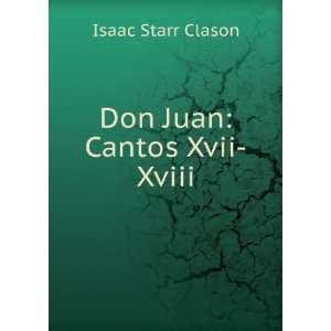 Don Juan Cantos Xvii Xviii. Isaac Starr Clason  Books