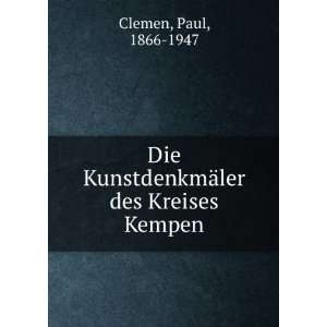   KunstdenkmÃ¤ler des Kreises Kempen Paul, 1866 1947 Clemen Books