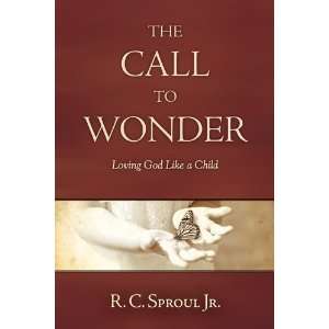   Wonder: Loving God Like a Child [Paperback]: R. C. Sproul Jr.: Books