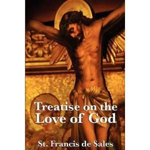   Treatise on the Love of God [Paperback] St. Francis de Sales Books