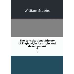   of England in Its Origin and Development . William Stubbs Books