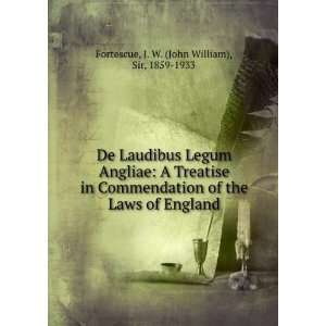   Laws of England J. W. (John William), Sir, 1859 1933 Fortescue Books