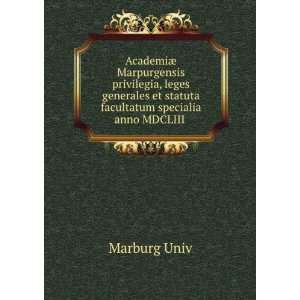   et statuta facultatum specialia anno MDCLIII . Marburg Univ Books