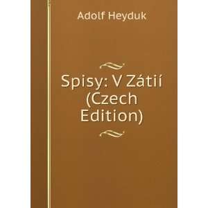  Spisy V ZÃ¡tiÃ­ (Czech Edition) Adolf Heyduk Books