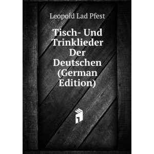  Tisch  Und Trinklieder Der Deutschen (German Edition 