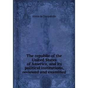   institutions, reviewed and examined Alexis de Tocqueville Books
