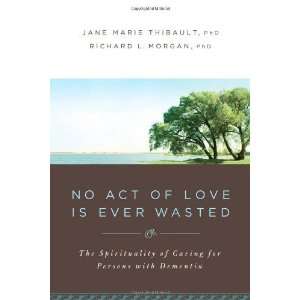  No Act of Love is Ever Wasted: The Spirituality of Caring 