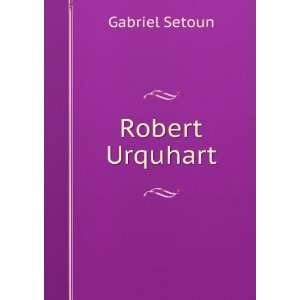  Robert Urquhart Gabriel Setoun Books