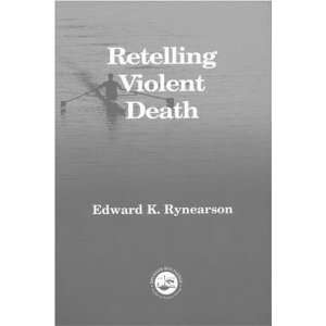    Retelling Violent Death [Paperback] Edward Rynearson Books