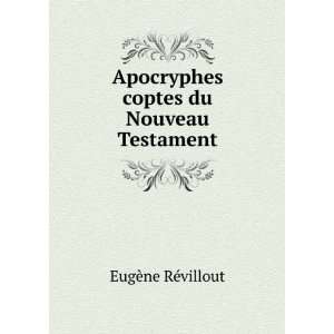 Apocryphes coptes du Nouveau Testament EugÃ¨ne RÃ©villout  