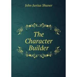  The Character Builder John Junius Shaner Books