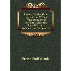   Laws Relating to Maritime Commerce Ernest Emil Wendt Books