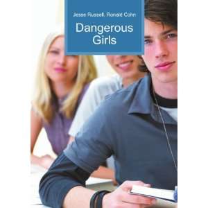  Dangerous Girls Ronald Cohn Jesse Russell Books