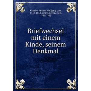   Wolfgang von, 1749 1832,Arnim, Bettina von, 1785 1859 Goethe Books