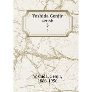  Yoshida Genjir zensh. 3 Genjir, 1886 1956 Yoshida Books
