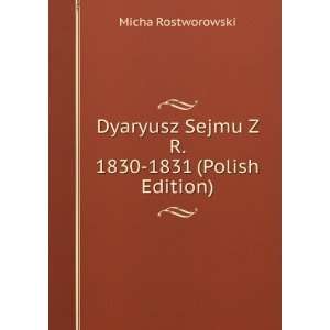  Dyaryusz Sejmu Z R. 1830 1831 (Polish Edition) Micha 