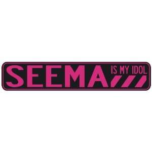   SEEMA IS MY IDOL  STREET SIGN